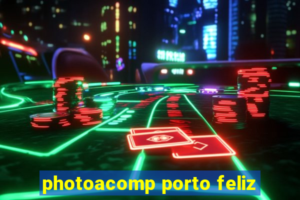 photoacomp porto feliz